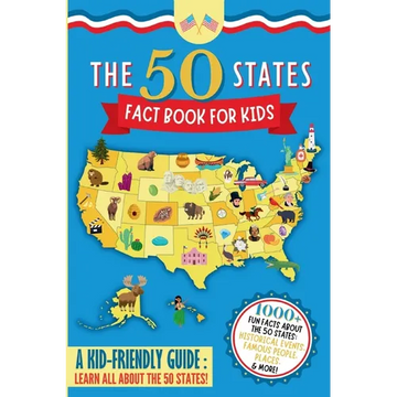 The 50 States Fact Book For Kids: Learn the 50 States with 1000+ Fun United States Facts for Children! (Explore USA History, Research US States and Ca - Paperback