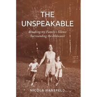 The Unspeakable: Breaking my Family's Silence surrounding the Holocaust - Paperback