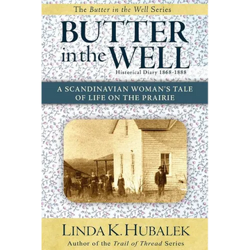 Butter in the Well: A Scandinavian Woman's Tale of Life on the Prairie - Paperback