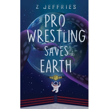 Pro Wrestling Saves Earth - Paperback