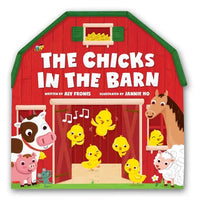 The Chicks in the Barn (a Barn-Shaped Novelty Board Book for Toddlers) - Board Book