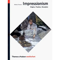 Impressionism: Origins, Practice, Reception - Paperback