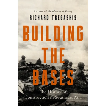 Building the Bases: The History of Construction in Southeast Asia - Paperback