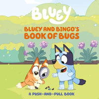 Bluey and Bingo's Book of Bugs: A Push-And-Pull Book - Board Book