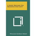 A Short Breviary For Religious And Laity