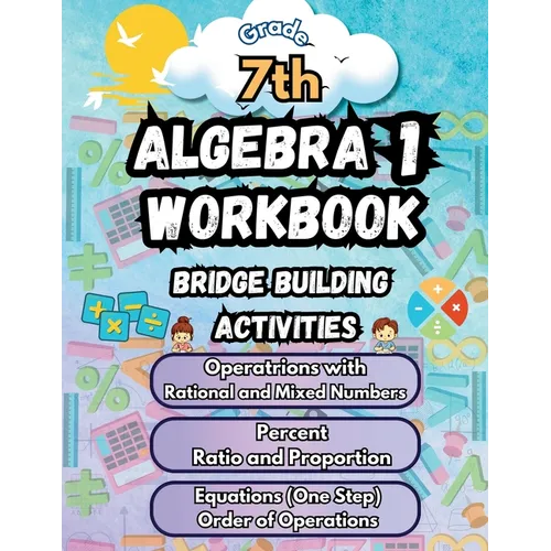 Summer Math Algebra 1 Workbook Grade 7 Bridge Building Activities: 7th Grade Summer Algebra 1 Essential Skills Practice Worksheets