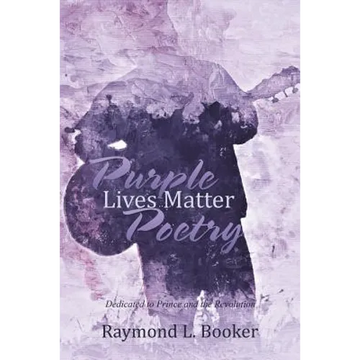Purple Lives Matter Poetry: Dedicated to Prince and the Revolution - Paperback