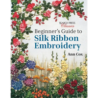 Beginner's Guide to Silk Ribbon Embroidery: Re-Issue - Paperback