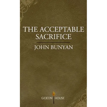 The Acceptable Sacrifice: The Excellency of a Broken Heart - Paperback