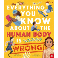 Everything You Know about the Human Body Is Wrong! - Hardcover