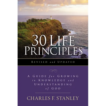 30 Life Principles, Revised and Updated: A Guide for Growing in Knowledge and Understanding of God - Paperback