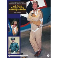 U.S. Navy Uniforms in World War II Series: U.S. Naval Aviation Flying Clothing and Gear - Hardcover