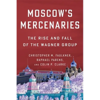 Moscow's Mercenaries: The Rise and Fall of the Wagner Group - Paperback