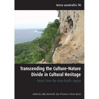 Transcending the Culture-Nature Divide in Cultural Heritage: Views from the Asia-Pacific region - Paperback