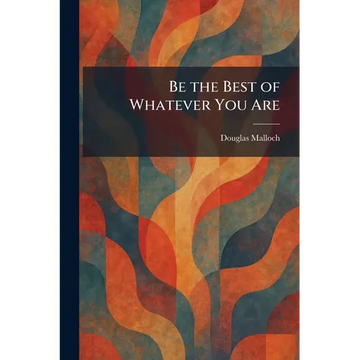 Be the Best of Whatever You Are - Paperback