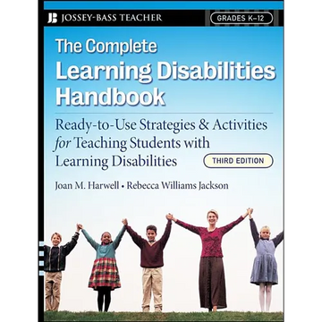 The Complete Learning Disabilities Handbook: Ready-To-Use Strategies and Activities for Teaching Students with Learning Disabilities - Paperback
