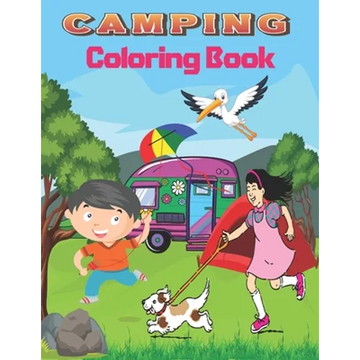 Camping Coloring Book: A Cute Kids Camping Coloring Book with Amazing Illustrations of Outdoors, , Mountains, kids Camping, Camping Gears, an - Paperback