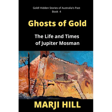 Ghosts of Gold: The Life and Times of Jupiter Mosman - Paperback