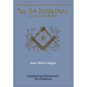 Philosophical and Interpretive Course on the Initiations, Ancient and Modern - Hardcover