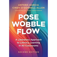 Pose, Wobble, Flow: A Liberatory Approach to Literacy Learning in All Classrooms - Paperback