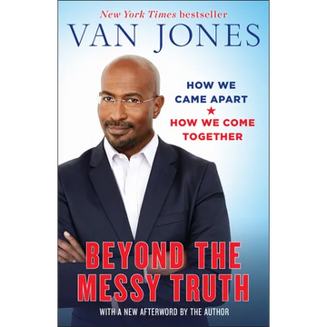 Beyond the Messy Truth: How We Came Apart, How We Come Together - Paperback
