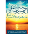 Amazing Chesed: Living a Grace-Filled Judaism