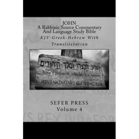 John: A Rabbinic Source Commentary And Language Study Bible: KJV-Greek-Hebrew With Transliteration - Paperback