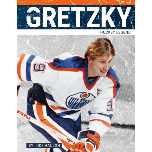 Wayne Gretzky: Hockey Legend