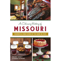 A Culinary History of Missouri: Foodways & Iconic Dishes of the Show-Me State - Paperback
