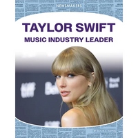 Taylor Swift: Music Industry Leader: Music Industry Leader - Library Binding