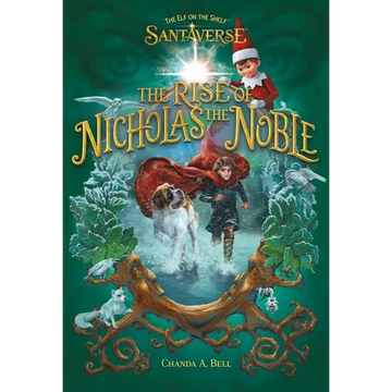 The Elf on the Shelf Santaverse: The Rise of Nicholas the Noble - Hardcover