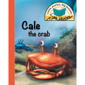 Cale the crab: Little stories, big lessons - Paperback