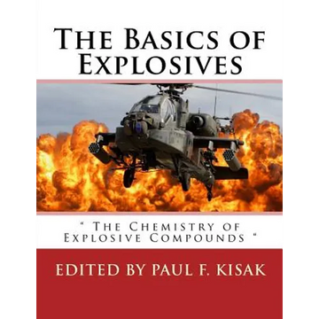 The Basics of Explosives: " The Chemistry of Explosive Compounds " - Paperback