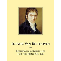 Beethoven: 6 Bagatelles for the Piano Op. 126 - Paperback