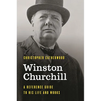 Winston Churchill: A Reference Guide to His Life and Works - Hardcover