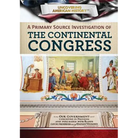 A Primary Source Investigation of the Continental Congress - Library Binding