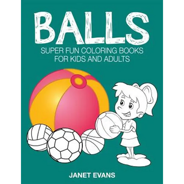 Balls: Super Fun Coloring Books for Kids and Adults - Paperback
