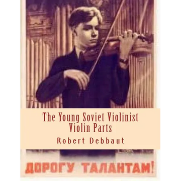 The Young Soviet Violinist--Violin Parts: Solo Works for Young Violinists by Soviet Composers - Paperback