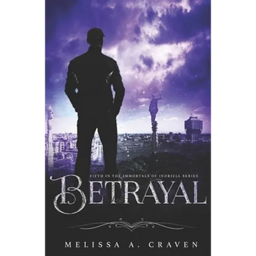 Betrayal: Immortals of Indriell (Book 5) - Paperback