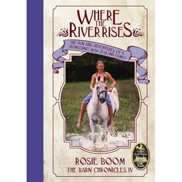 Where the River Rises: The fun and adventures of a 'pioneering' New Zealand family - Paperback