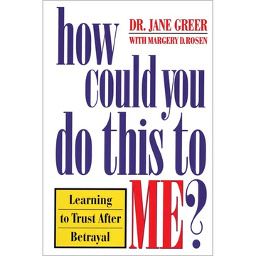 How Could You Do This to Me?: Learning to Trust After Betrayal - Paperback