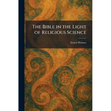 The Bible in the Light of Religious Science - Paperback
