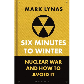 Six Minutes to Winter: Nuclear War and How to Avoid It - Hardcover