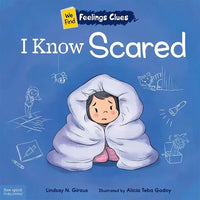 I Know Scared: A Book about Feeling Scared, Worried, and Surprised - Paperback