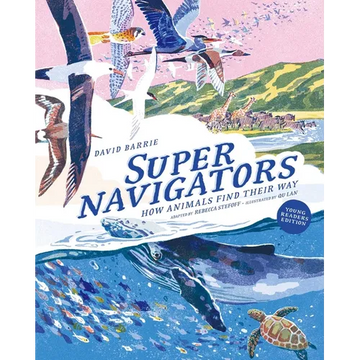 Supernavigators: How Animals Find Their Way (Illustrated Young Readers Edition) - Hardcover