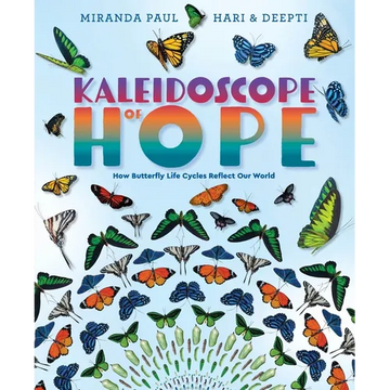 Kaleidoscope of Hope: How Butterfly Life Cycles Reflect Our World - Hardcover