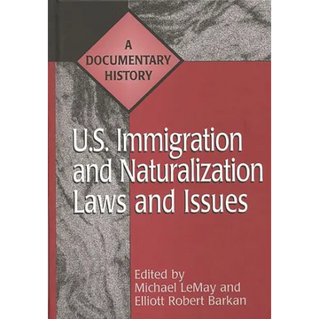 U.S. Immigration and Naturalization Laws and Issues: A Documentary History - Hardcover