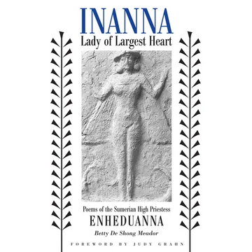 Inanna, Lady of Largest Heart: Poems of the Sumerian High Priestess Enheduanna - Paperback