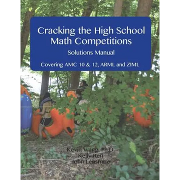 Cracking the High School Math Competitions Solutions Manual: Covering AMC 10 & 12, Arml, and Ziml - Paperback