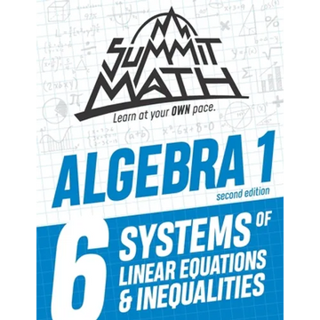 Summit Math Algebra 1 Book 6: Systems of Linear Equations and Inequalities - Paperback